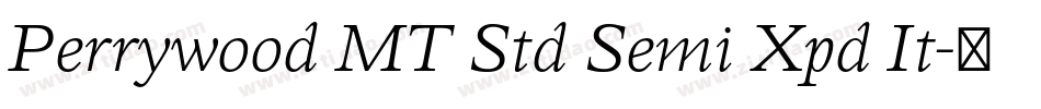 Perrywood MT Std Semi Xpd It字体转换